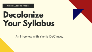 Decolonize Your Syllabus: An Interview with Yvette DeChavez