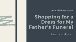 Shopping for a Dress for My Father’s Funeral