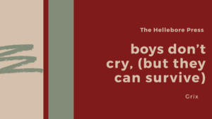 boys don’t cry (but they can survive)