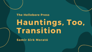 Hauntings, Too, Transition