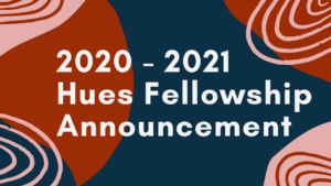 2020-2021 HUES Fellowship Announcement