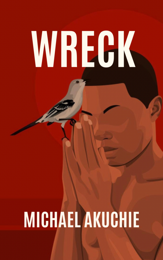 Select this book cover icon to purchase a copy of Wreck by Michael Akuchie. The illustration features a young Black man praying as a bird perches on his fingertips.